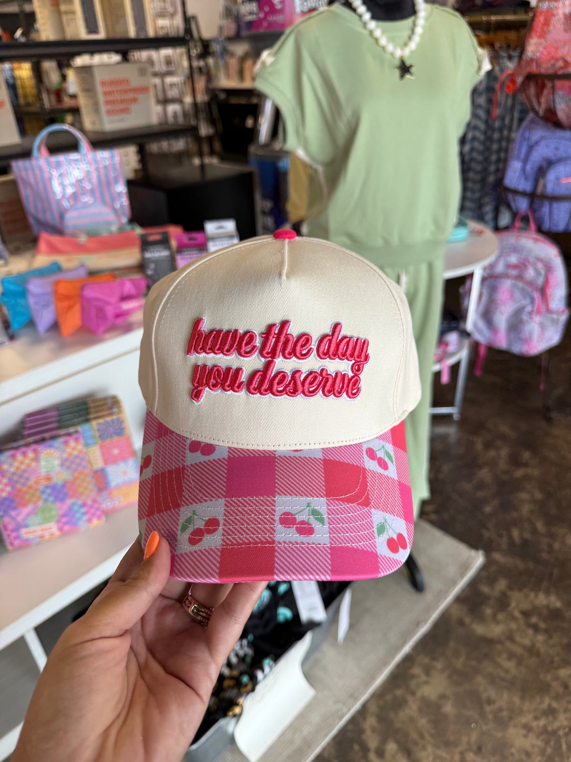 Have The Day You Deserve Hat